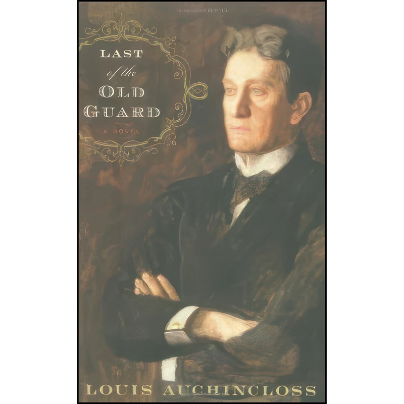 کتاب Last Of The Old Guard اثر Louis Auchincloss انتشارات Harper