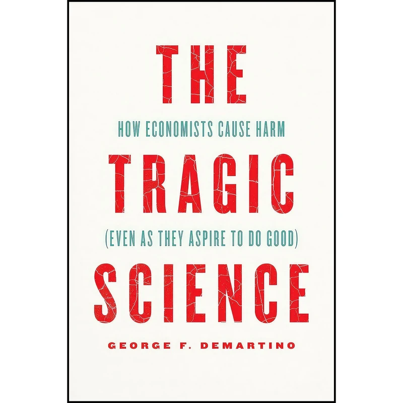کتاب The Tragic Science اثر George DeMartino انتشارات University of Chicago Press