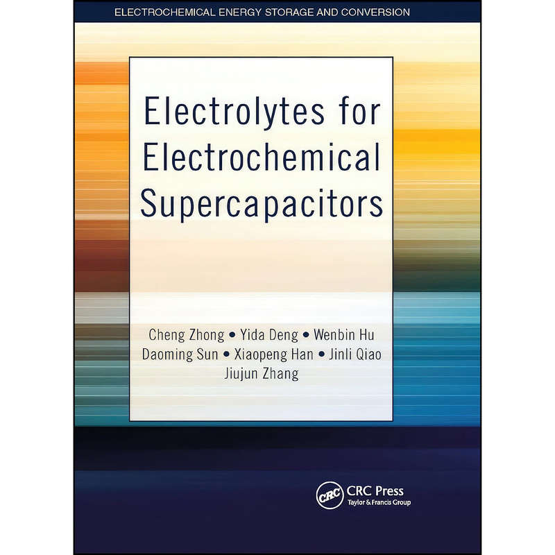 کتاب Electrolytes for Electrochemical Supercapacitors اثر جمعي از نويسندگان انتشارات CRC Press