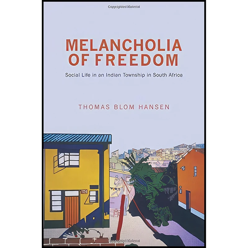 کتاب Melancholia of Freedom اثر Thomas Blom Hansen انتشارات Princeton University Press