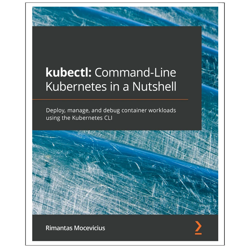 کتاب kubectl Command- Line Kubernetes in a Nutshell اثر Rimantas Mocevicius انتشارات رایان کاویان