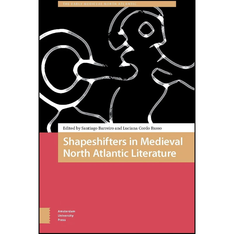 کتاب Shapeshifters in Medieval North Atlantic Literature  اثر جمعي از نويسندگان انتشارات Amsterdam University Press