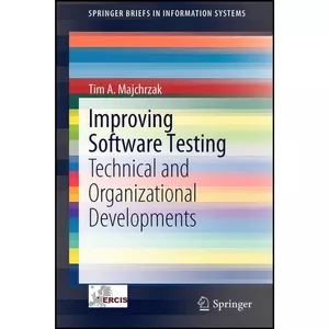 کتاب Improving Software Testing اثر Tim A. Majchrzak انتشارات Springer