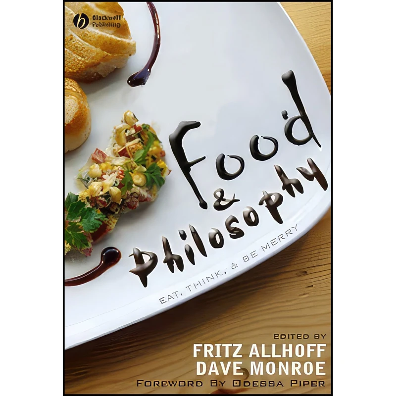 کتاب Food and Philosophy اثر Fritz Allhoff and Dave Monroe انتشارات Wiley-Blackwell