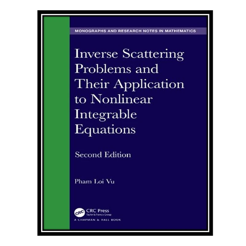 کتاب Inverse Scattering Problems and Their Application to Nonlinear Integrable Equations اثر Pham Loi Vu انتشارات مؤلفین طلایی