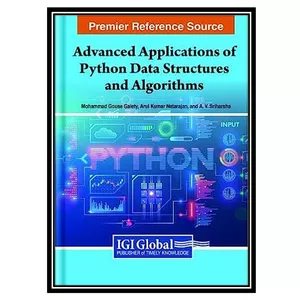 کتاب Advanced Applications of Python Data Structures and Algorithms اثر جمعی از نویسندگان انتشارات مؤلفین طلایی