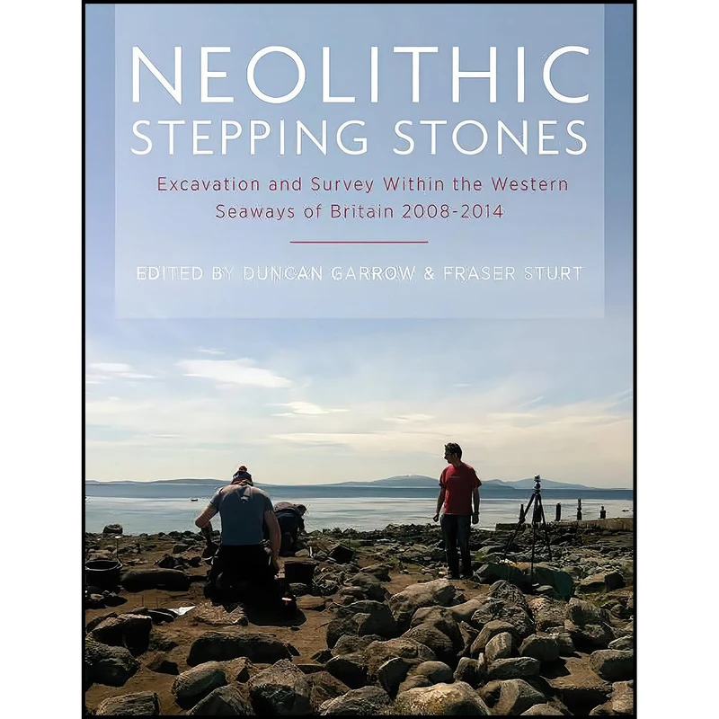 کتاب Neolithic Stepping Stones اثر Duncan Garrow and Fraser Sturt انتشارات Oxbow Books