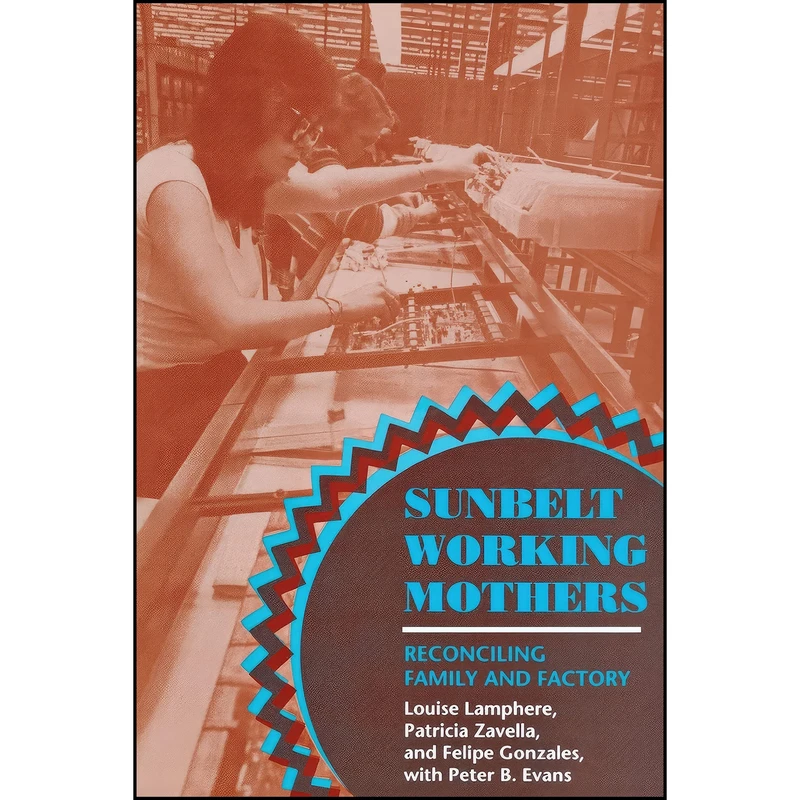 کتاب Sunbelt Working Mothers اثر جمعي از نويسندگان انتشارات Cornell University Press