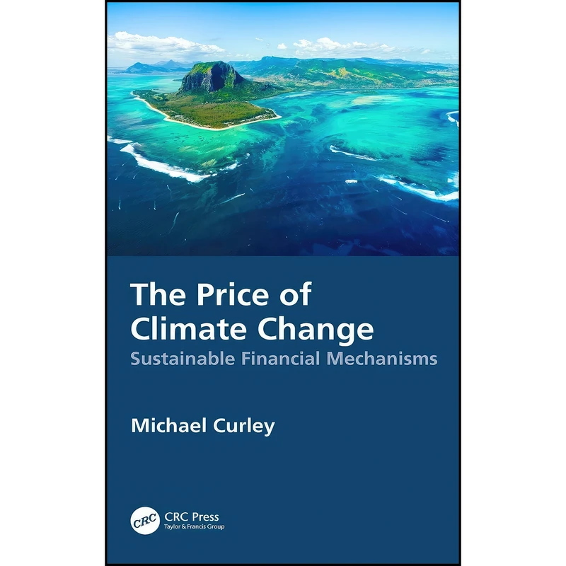 کتاب The Price of Climate Change اثر Michael Curley انتشارات CRC Press