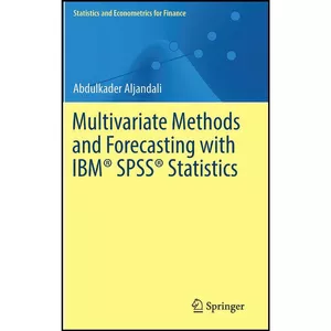 کتاب Multivariate Methods and Forecasting with IBM® SPSS® Statistics  اثر Abdulkader Aljandali انتشارات Springer