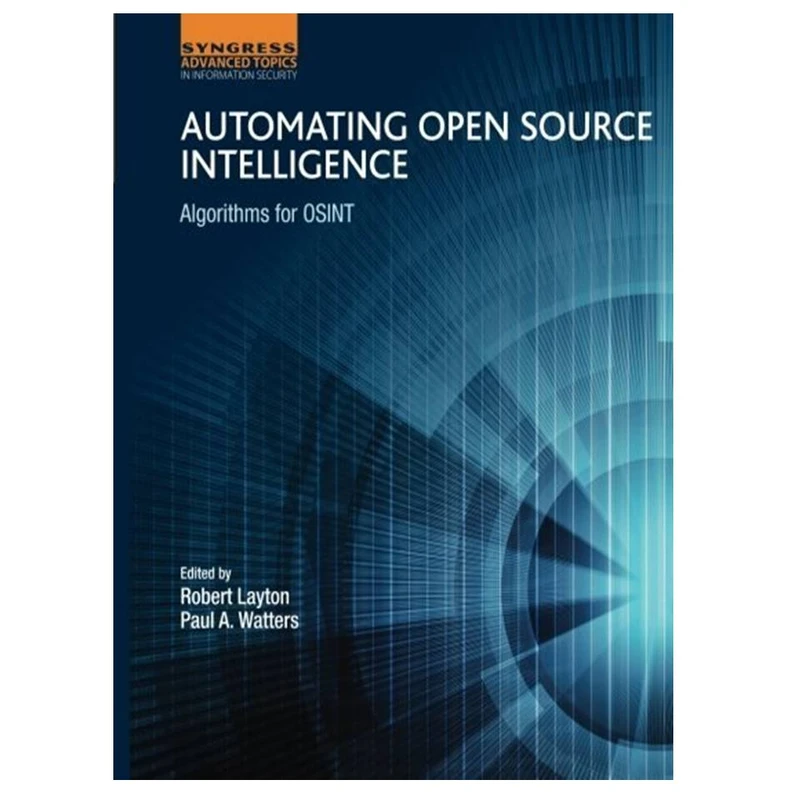 کتاب Automating open source intelligence : algorithms for OSINT اثر جمعی از نویسندگان انتشارات مؤلفین طلایی