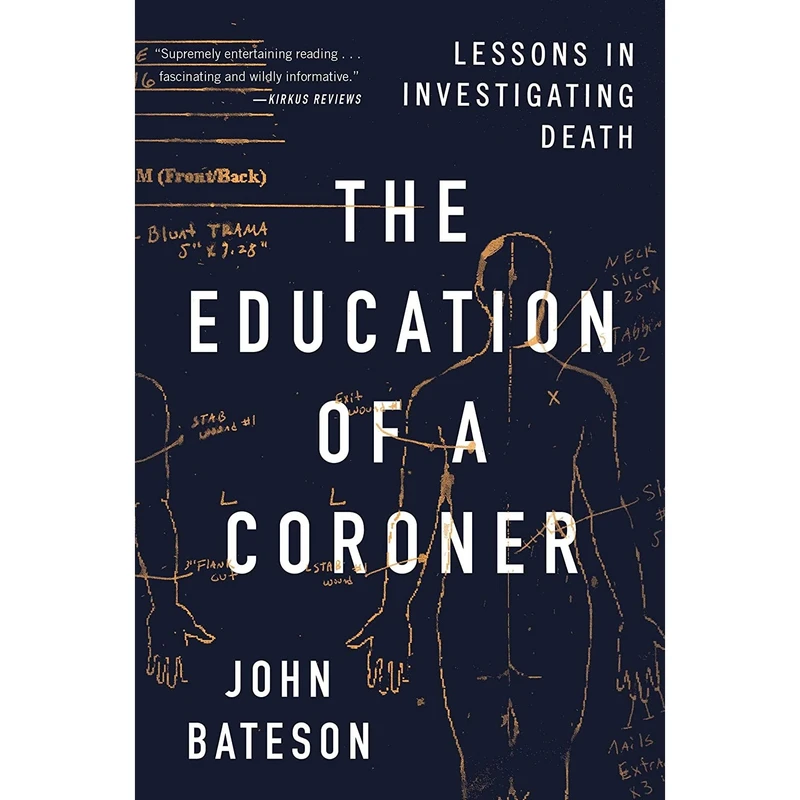 کتاب The Education of a Coroner: Lessons in Investigating Death اثر John Bateson انتشارات Scribner