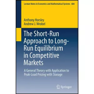 کتاب The Short-Run Approach to Long-Run Equilibrium in Competitive Markets اثر جمعي از نويسندگان انتشارات Springer