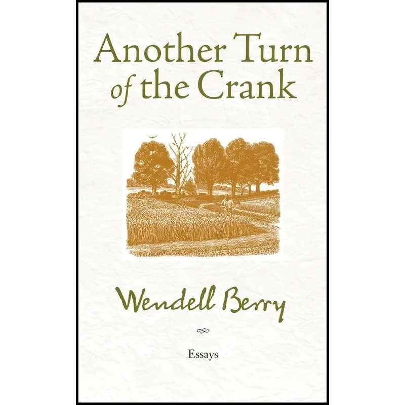 کتاب Another Turn of the Crank اثر Wendell Berry انتشارات Counterpoint