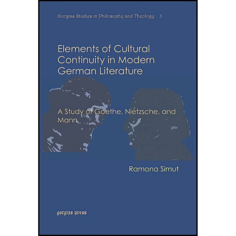 کتاب Elements of Cultural Continuity in Modern German Literature اثر Ramona Simut انتشارات Gorgias Press