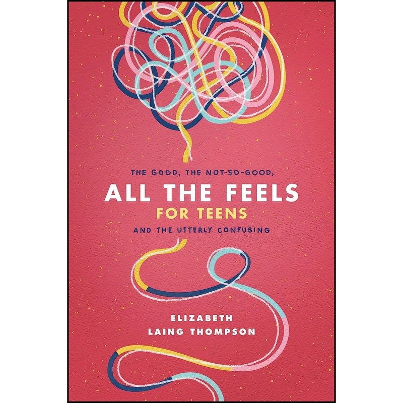کتاب All the Feels for Teens اثر Elizabeth Laing Thompson انتشارات Wander