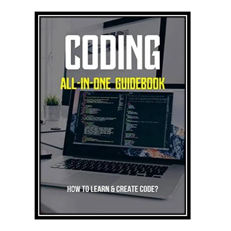 کتاب Coding All-In-One Guidebook: How to Learn & Create Code?: Python Coding for Beginners اثر Deeann Swoboda  انتشارات مؤلفین طلایی