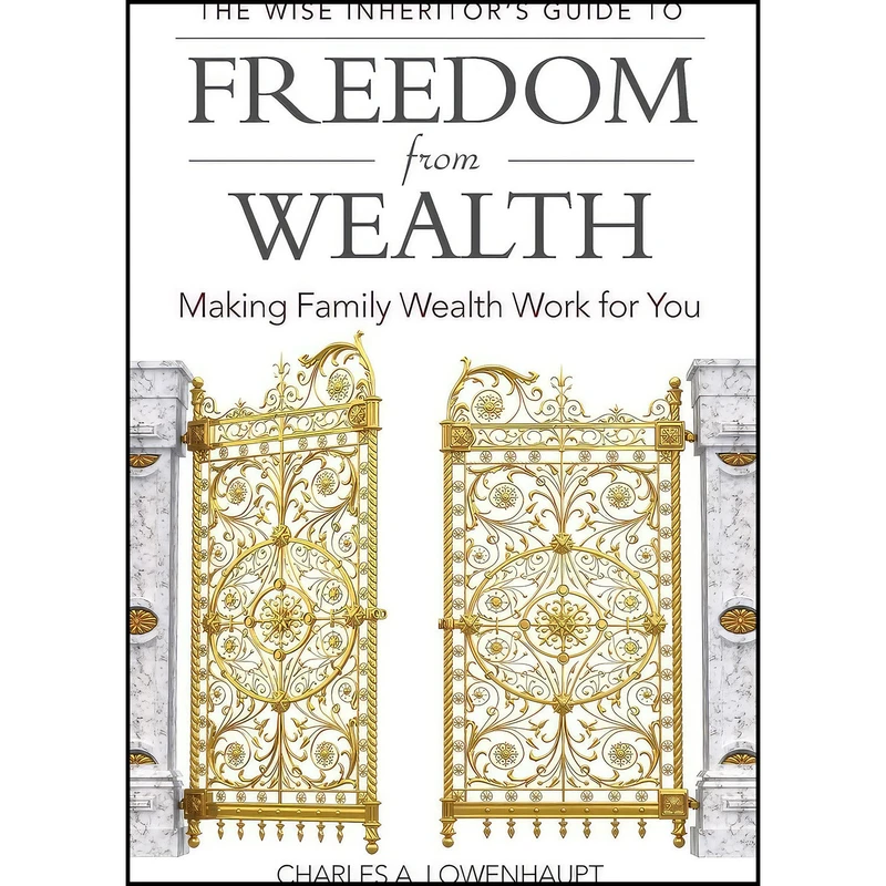 کتاب The Wise Inheritor s Guide to Freedom from Wealth اثر Charles Lowenhaupt انتشارات Praeger