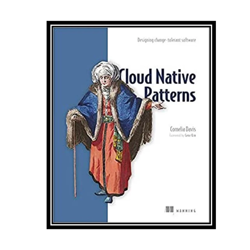 کتاب Cloud Native Patterns: Designing change-tolerant software 1st Edition اثر Cornelia Davis انتشارات مؤلفین طلایی