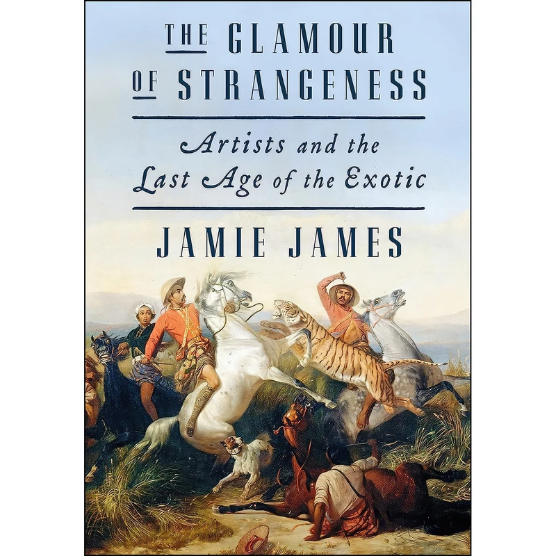کتاب The Glamour of Strangeness اثر Jamie James انتشارات Farrar, Straus and Giroux