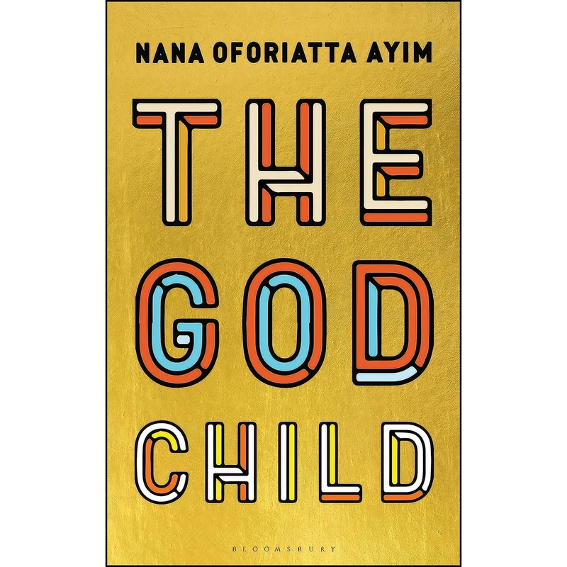 کتاب The God Child اثر Nana Oforiatta Ayim انتشارات Bloomsbury Circus