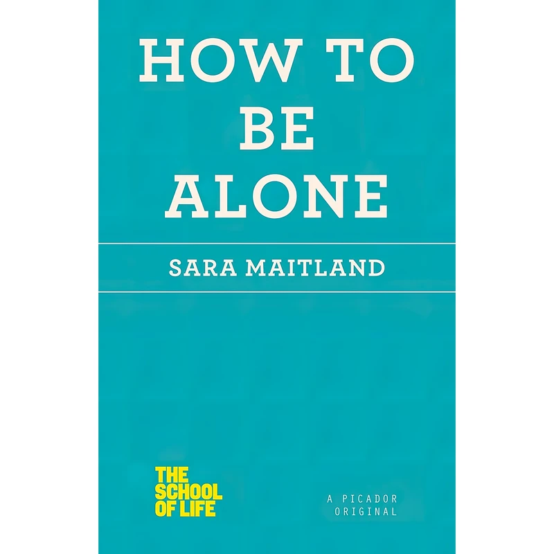 کتاب How to Be Alone اثر Sara Maitland انتشارات Picador