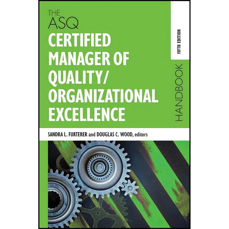 کتاب The ASQ Certified Manager of Quality/Organizational Excellence Handbook اثر جمعي از نويسندگان انتشارات ASQ Quality Press