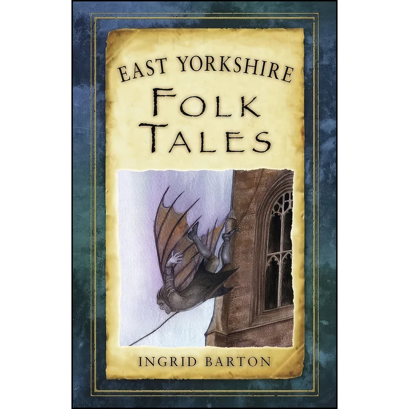 کتاب East Yorkshire Folk Tales اثر Ingrid Barton انتشارات The History Press