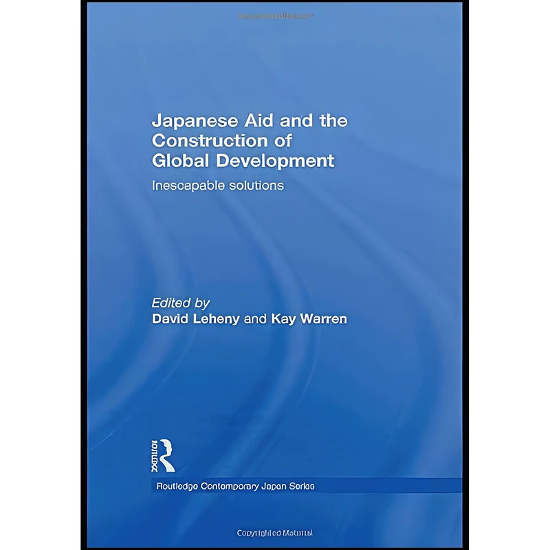 کتاب Japanese Aid and the Construction of Global Development اثر David Leheny and Kay Warren انتشارات Routledge