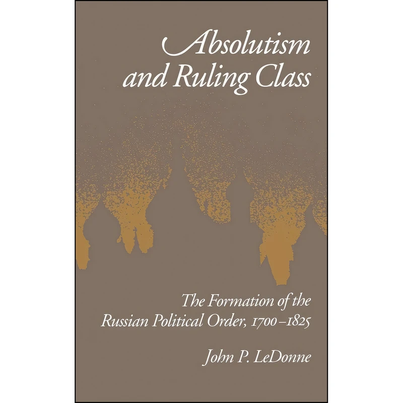 کتاب Absolutism and Ruling Class اثر John P. LeDonne انتشارات Oxford University Press