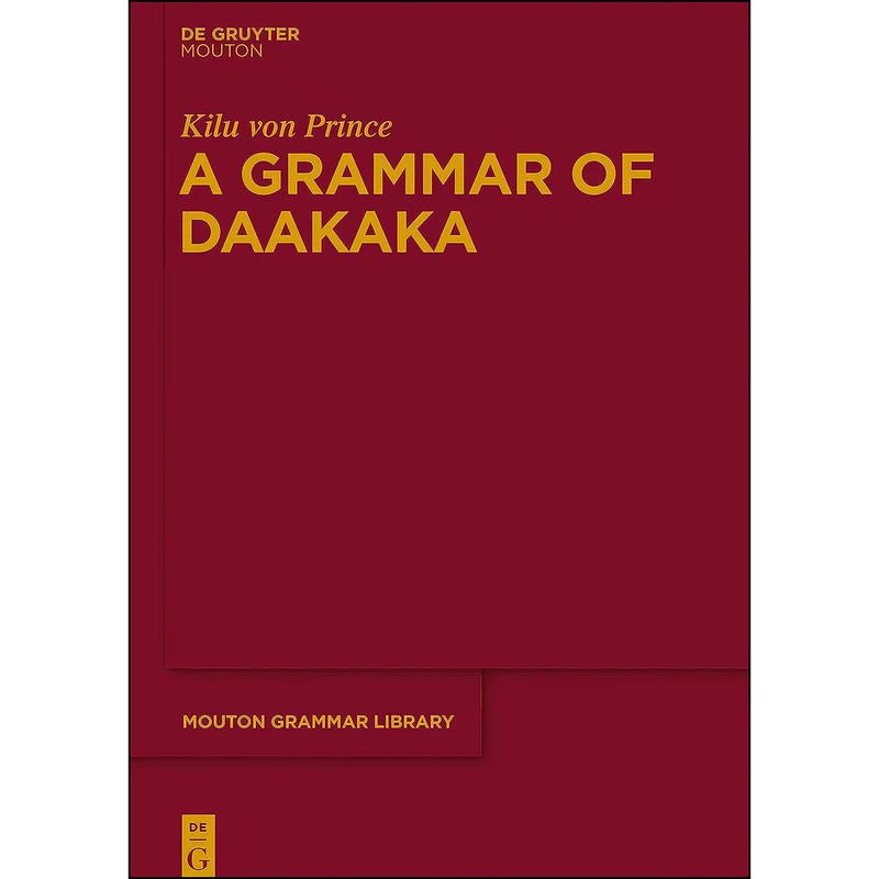 کتاب A Grammar of Daakaka  اثر Kilu von Prince انتشارات De Gruyter Mouton