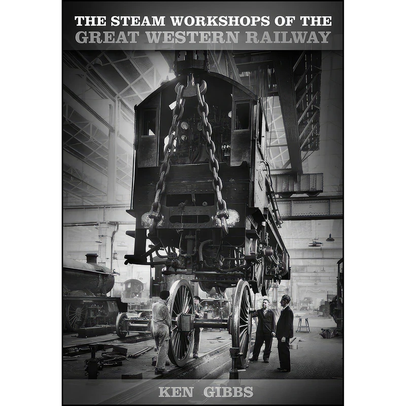 کتاب The Steam Workshops of the Great Western Railway اثر Ken Gibbs انتشارات تازه ها