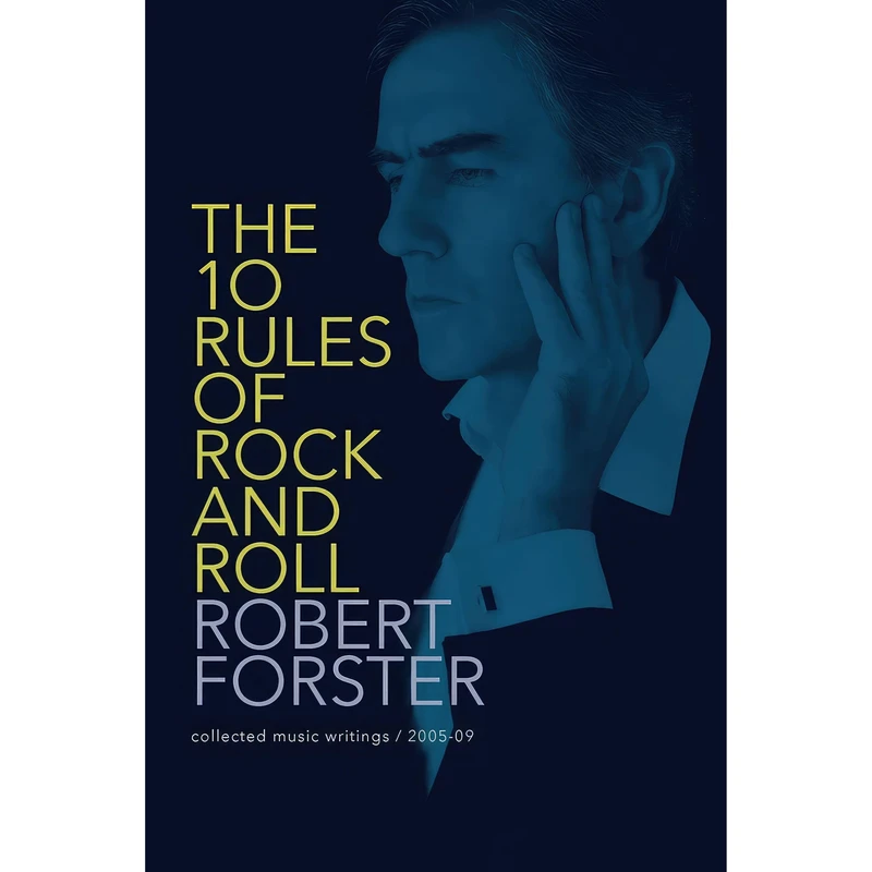 کتاب The 10 Rules of Rock and Roll اثر Robert Forster and Andy Vella انتشارات Foruli Codex
