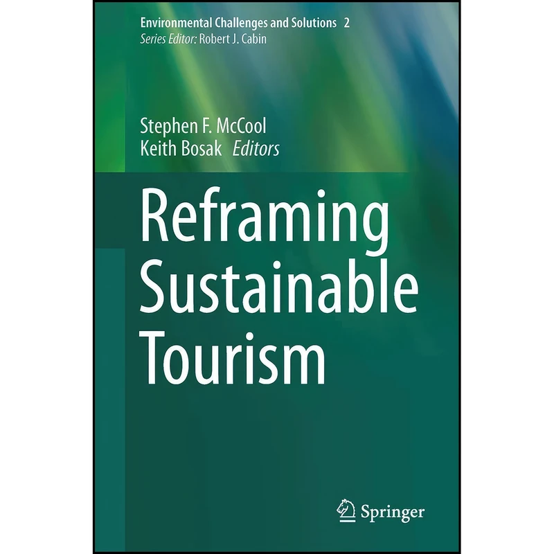 کتاب Reframing Sustainable Tourism  اثر Stephen F. McCool and Keith Bosak انتشارات Springer
