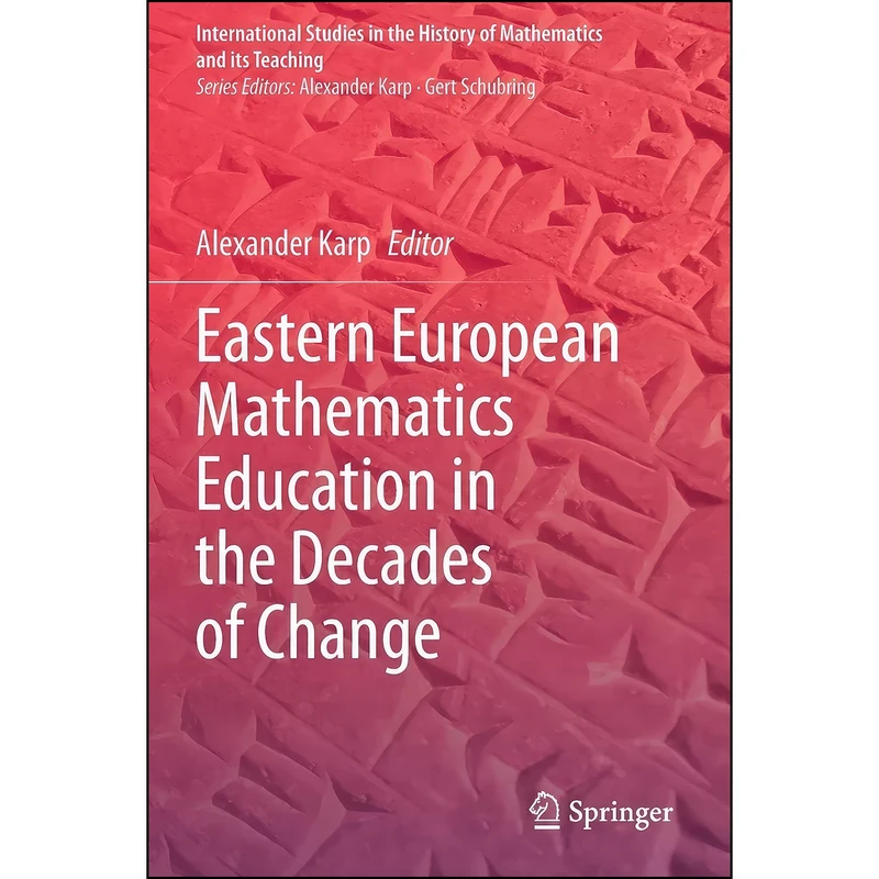 کتاب Eastern European Mathematics Education in the Decades of Change  اثر Alexander Karp انتشارات تازه ها
