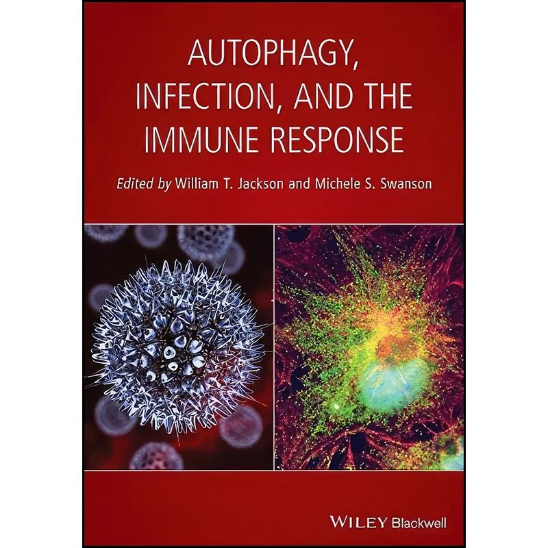 کتاب Autophagy, Infection, and the Immune Response اثر جمعي از نويسندگان انتشارات Wiley-Blackwell