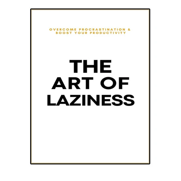کتاب The Art of Laziness اثر Library Mindset انتشارات آینده کتاب