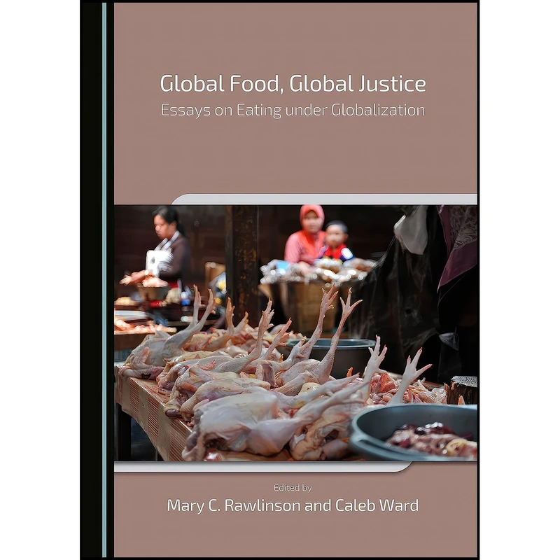 کتاب Global Food, Global Justice اثر Mary C. Rawlinson and Caleb Ward انتشارات Cambridge Scholars Publishing