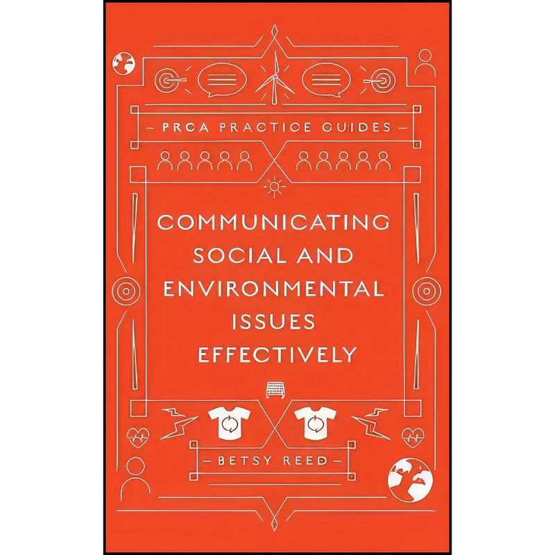 کتاب Communicating Social and Environmental Issues Effectively  اثر Betsy Reed انتشارات Emerald Publishing