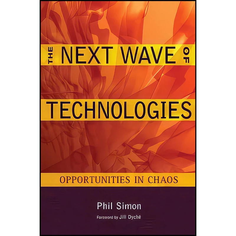 کتاب The Next Wave of Technologies اثر Phil Simon and Jill Dych eacute  انتشارات Wiley