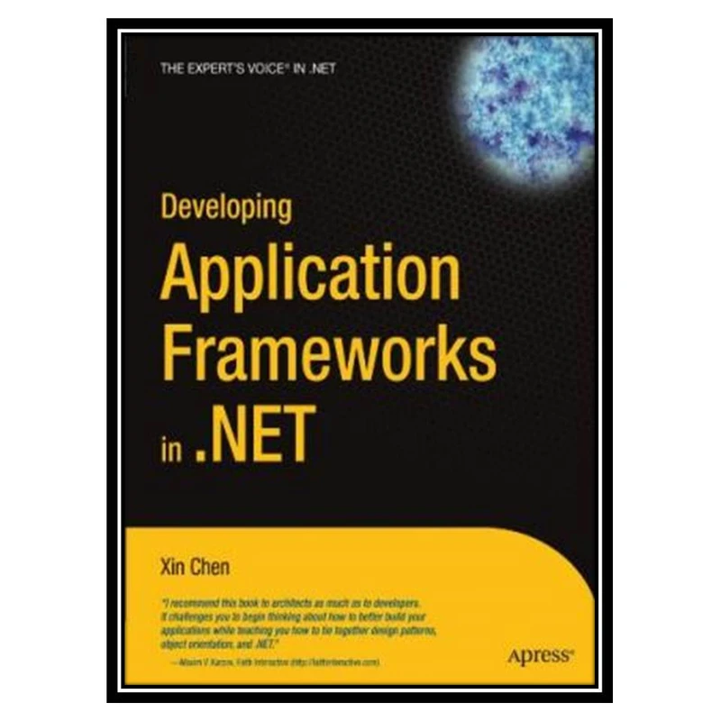کتاب Developing application frameworks in .NET اثر Xin Chen انتشارات مؤلفین طلایی