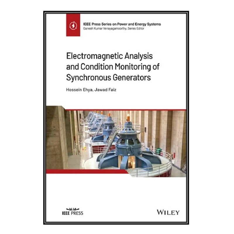   کتاب Electromagnetic Analysis and Condition Monitoring of Synchronous Generators اثر 	Jawad Faiz and Hossein Ehya انتشارات مؤلفين طلايي