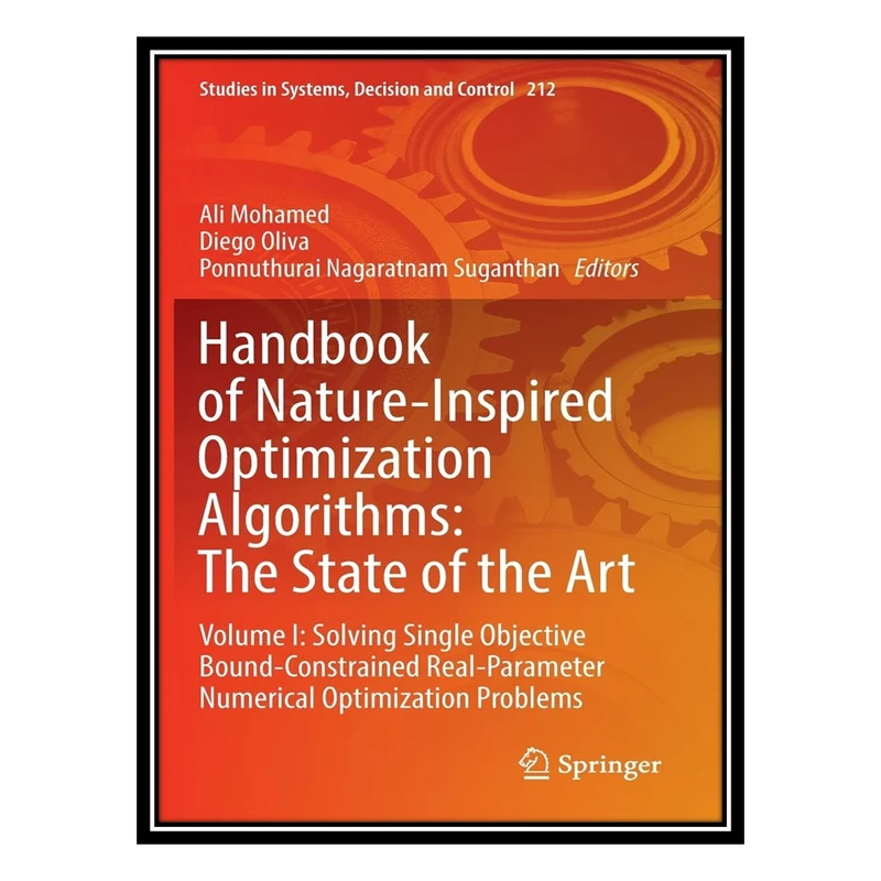 کتاب Handbook of Nature-Inspired Optimization Algorithms: The State of the Art: Volume I اثر جمعی از نویسندگان انتشارات مؤلفین طلایی
