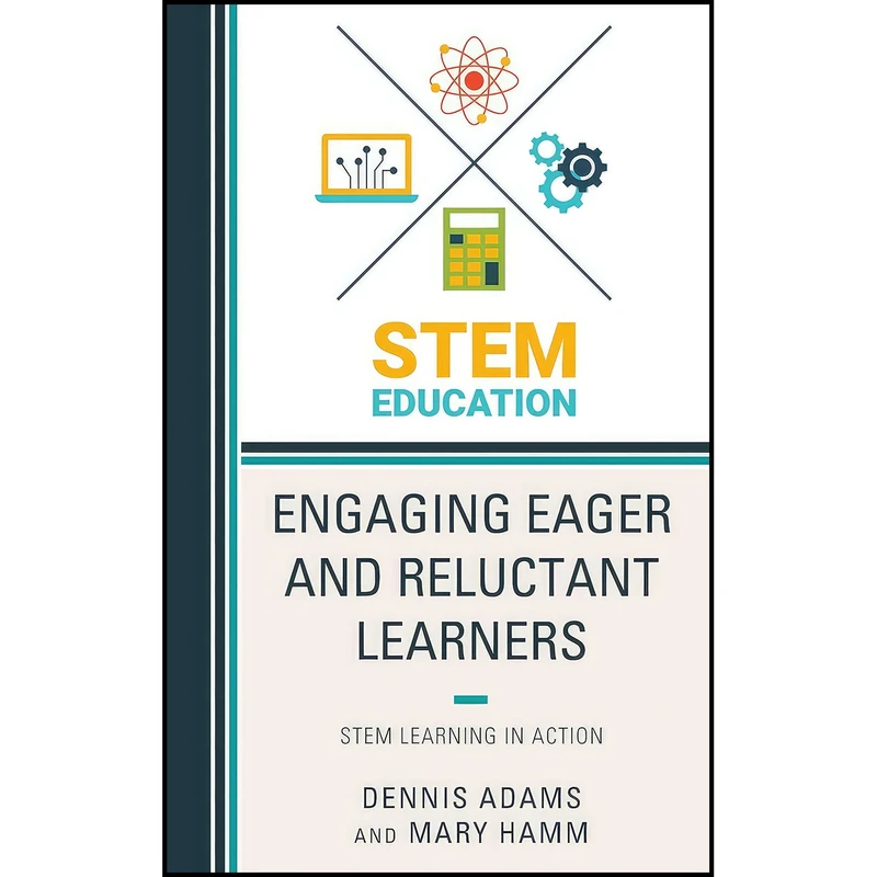 کتاب Engaging Eager and Reluctant Learners اثر Dennis Adams and Mary Hamm انتشارات Rowman & Littlefield Publishers