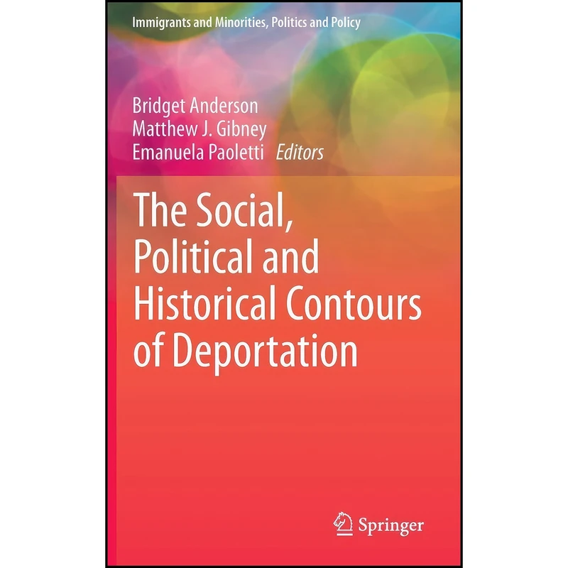کتاب The Social, Political and Historical Contours of Deportation  اثر جمعي از نويسندگان انتشارات Springer