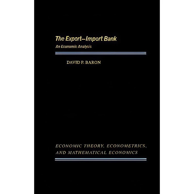 کتاب The Export-Import Bank اثر David P. Baron and Karl Shell انتشارات بله