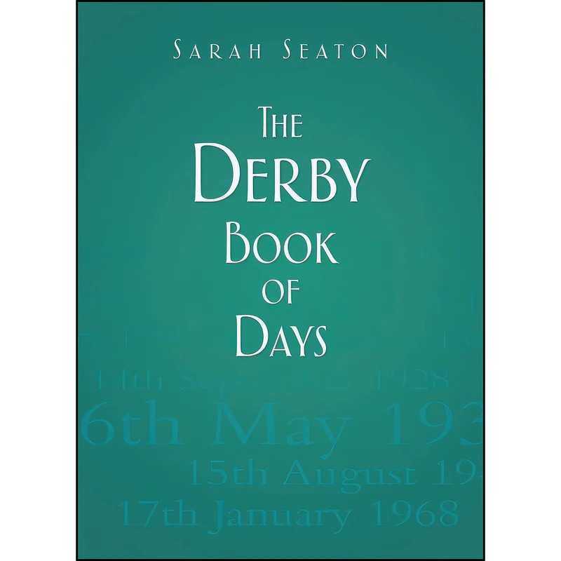 کتاب The Derby Book of Days اثر Sarah Seaton انتشارات The History Press