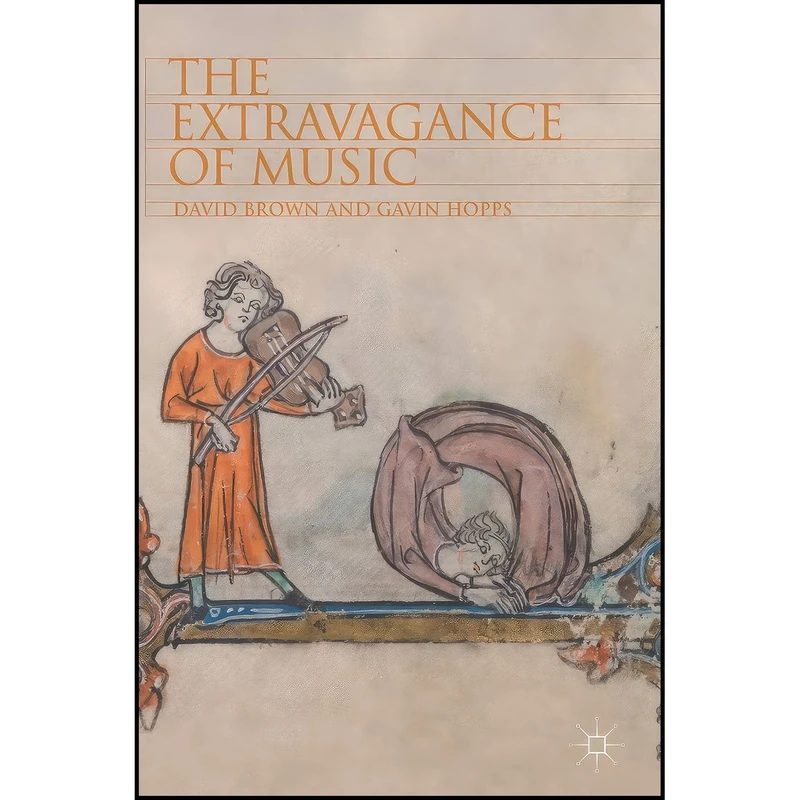 کتاب The Extravagance of Music اثر David Brown and Gavin Hopps انتشارات Palgrave Macmillan