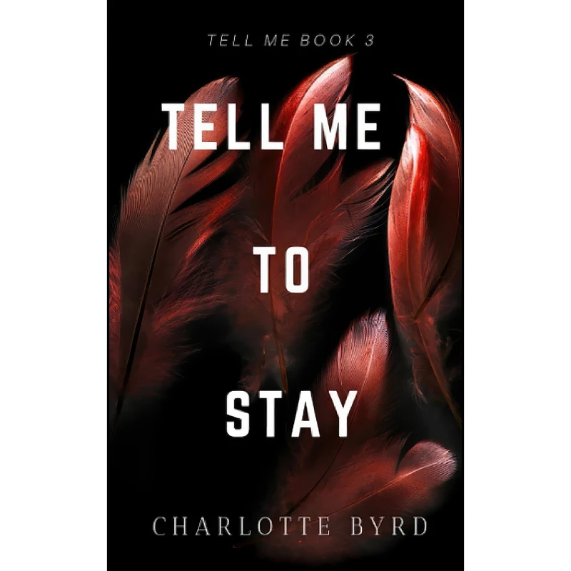کتاب Tell Me to Stay  اثر Charlotte Byrd انتشارات تازه ها