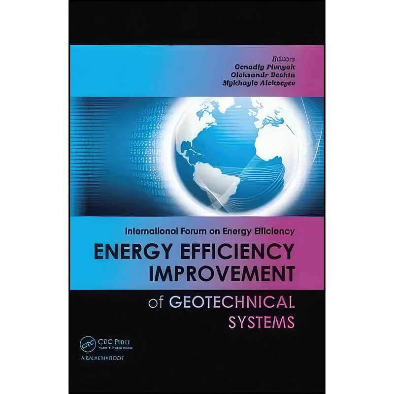 کتاب Energy Efficiency Improvement of Geotechnical Systems اثر جمعي از نويسندگان انتشارات CRC Press